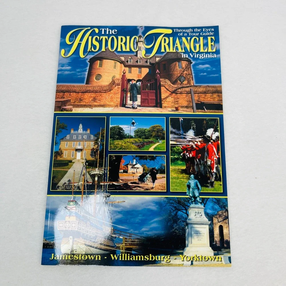 The Historic Triangle in Virginia Bill Snyder Jamestown Williamsburg Yorktown